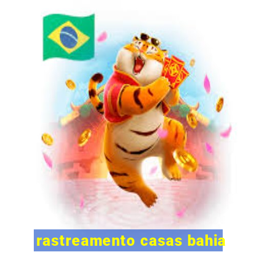 rastreamento casas bahia